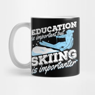 Education Is Important But Skiing Is Importanter Mug